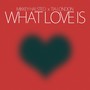 What Love Is - Single (Explicit)