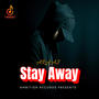 Stay Away