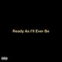 Ready As I'll Ever Be (Explicit)