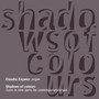 Cojaniz: Shadows of Colours - Suite In Nine Parts for Contemporary Organ: Live at Frari in Venice with Vincenzo Mascioni's Pipe Organ - Opus 398