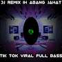 DJ REMIX IH ABANG JAHAT