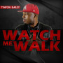 Watch Me Walk