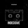 Indecisive (Explicit)