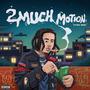 2 Much Motion (Explicit)