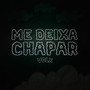 Me Deixa Chapar (Explicit)