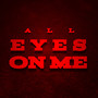 All Eyes on Me (Explicit)