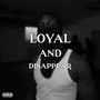 Loyal and Disappear (Explicit)