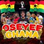 Oseeyee Ghana (feat. GROWII, DREAM FERG, K BRYTE, EDD'S, NAOMI GOLD & MONEY BWOY)