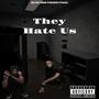 They Hate Us (feat. Deebandz) [Explicit]