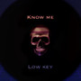 Know Me/low Key (Explicit)