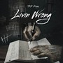 Living Wrong (Explicit)