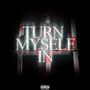 Turn Myself In (Explicit)