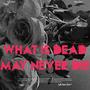 What Is Dead May Never Die EP (Explicit)