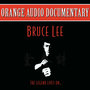 Orange Audio Documentary: Bruce Lee - The Legend Lives On…