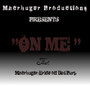 On Me (feat. Erkle Off Dat Purple) [Macrhuger Productions Presents] [Explicit]