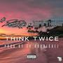 THINK TWICE (Explicit)