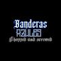 Banderas Azules Screwed (Explicit)