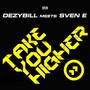 Take You Higher (Dezybill Meets Sven E)