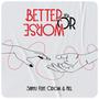 Better Or Worse (feat. Odom & Nel)