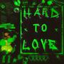 HARD TO LOVE