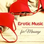 Erotic Music for Massage - Romantic Background Piano Music For Sex