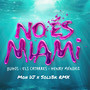 NO ÉS MIAMI (Mon DJ & Sol3k Remix)