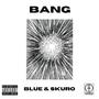 Bang (feat. Skuro) [Explicit]