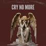 Cry No More (Explicit)