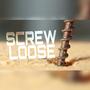 Screw Loose