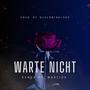 Warte Nicht (feat. https://open.spotify.com/artist/3H0aNsfFyAXp5ZbDkicikv?si=TGBa6AAKRSacP3JuxtMlAA)