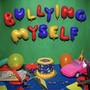 Bullying Myself (Explicit)