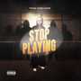 Stop Playin (Explicit)