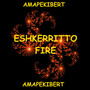 ESHKERRITTO FIRE