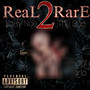 Real 2 Rare (Explicit)