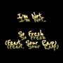 So Fresh (feat. Sour Rap) [Explicit]