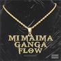 Mi Maima Ganga Flow (Explicit)