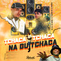 Tchaca Tchaca na Butchaca (Explicit)