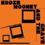 Eddie Mooney & The Grave