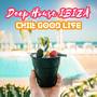 Deep House IBIZA (Chill Good Life)