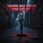 Where Was You At (Explicit)