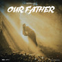 OUR FATHER (Explicit)