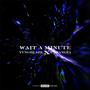 Wait A Minute (Explicit)