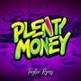 PLENTY MONEY