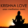 Krishna Love - Asian Style Meditation Music, Blissful Soothing Sounds of Nature for Inner Peace