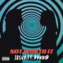 NOT WORTH IT (feat. Dakkid) [Explicit]