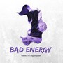 Bad Energy