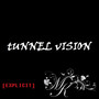 Tunnel Vision (Explicit)