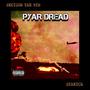 PYAR DREAD (Explicit)