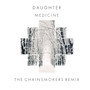 Medicine (The Chainsmokers Remix)