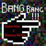 Bang Bang (feat. Madness Tell Dem) (Explicit)